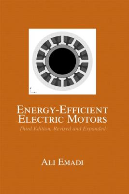 Energy-Efficient Electric Motors, Revised and Expanded (Electrical and Computer Engineering)