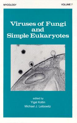 Viruses of Fungi and Simple Eukaryotes [Mycology Series, Volume 7]
