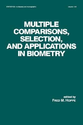 Multiple Comparisons, Selection and Applications in Biometry (Statistics: A Series of Textbooks and Monographs)