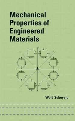 Mechanical Properties of Engineered Materials (Mechanical Engineering (Marcel Dekker))