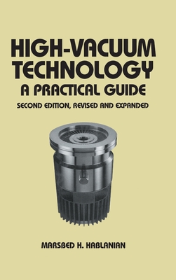 High-Vacuum Technology: A Practical Guide, Second Edition (Mechanical Engineering)