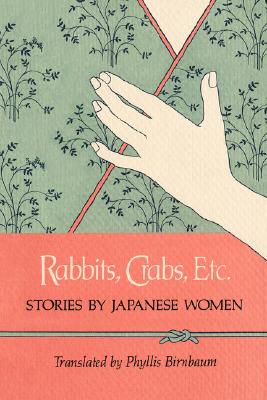 Rabbits, Crabs, Etc. Stories By Japanese Women