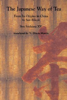 The Japanese Way of Tea: From Its Origins in China to Sen Rikyu