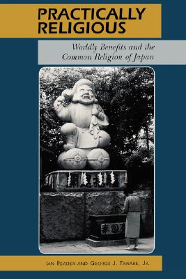 Practically Religious: Worldly Benefits and the Common Religion of Japan