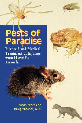 Pests of Paradise: First Aid and Medical Treatment of Injuries from Hawai'i's Animals (Latitude 20 Books)