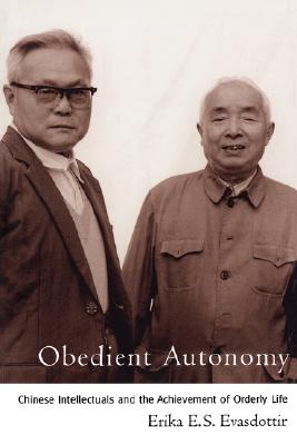 Image for Obedient Autonomy: Chinese Intellectuals and the Achievement of Orderly Life