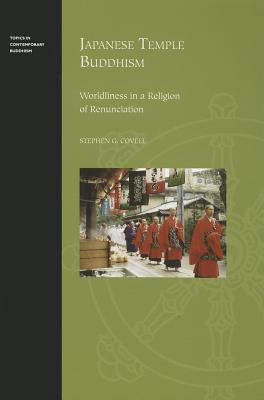 Japanese Temple Buddhism: Worldliness in a Religion of Renunciation