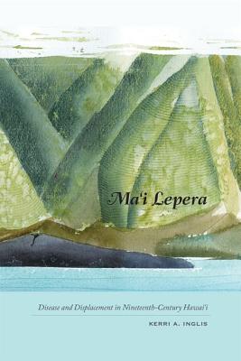 Mai Lepera: Disease and Displacement in Nineteenth-Century Hawaii