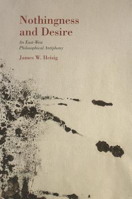 Nothingness and Desire: A Philosophical Antiphony (Nanzan Library of Asian Religion and Culture)