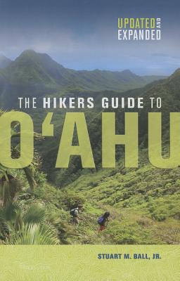 The Hikers Guide to Oahu: Updated and Expanded