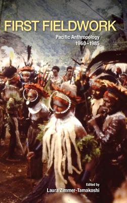 First Fieldwork. Pacific Anthropology, 19601985