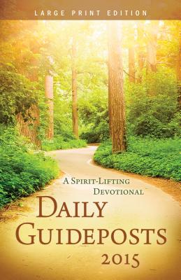 Daily Guideposts 2015: A Spirit-Lifting Devotional (Large Print Edition)