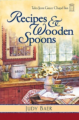 Recipes & Wooden Spoons (Tales from Grace Chapel Inn, Book 2)