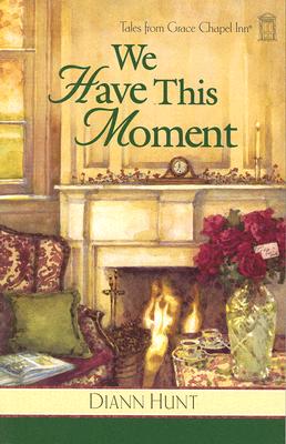 Image for We Have This Moment (Tales from Grace Chapel Inn, Book 6)