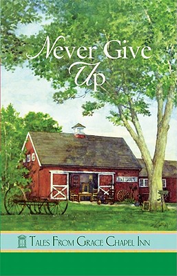 Never Give Up (Tales from Grace Chapel Inn)