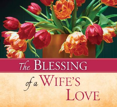 The Blessing of a Wife's Love Peggy Schaefer