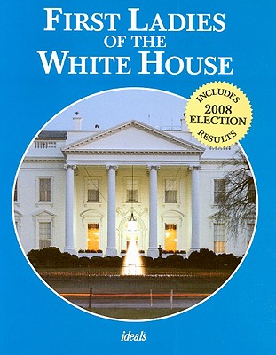 First Ladies of the White House: Includes 2008 Election Results