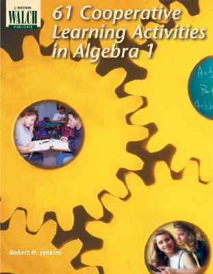 61 Cooperative Learning Activities for Algebra I