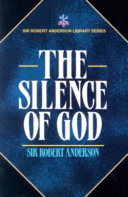 Image for The Silence of God (Sir Robert Anderson Library Series)