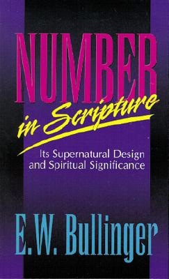 Image for Number in Scripture: Its Supernatural Design and Spiritual Significance