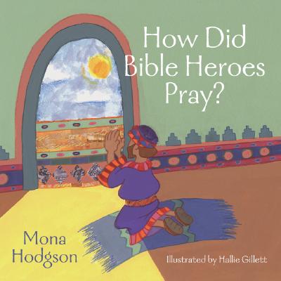 How Did Bible Heroes Pray