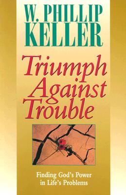 Triumph Against Trouble: Finding God's Power in Life's Problems