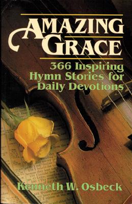 Amazing Grace: 366 Inspiring Hymn Stories for Daily Devotions