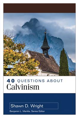 Image for 40 Questions About Calvinism