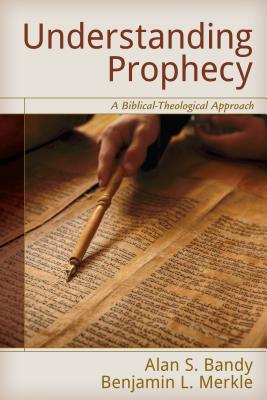 Image for Understanding Prophecy: A Biblical-Theological Approach