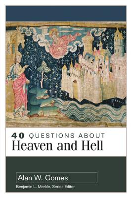 Image for 40 Questions about Heaven and Hell (40 Questions Series)
