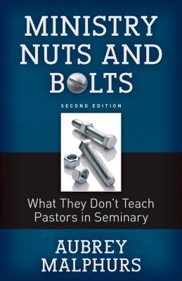 Image for Ministry Nuts and Bolts: What They Do't Teach Pastors in Seminary