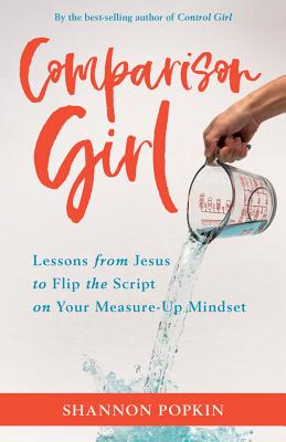 Image for Comparison Girl: Lessons from Jesus on Me-Free Living in a Measure-Up World