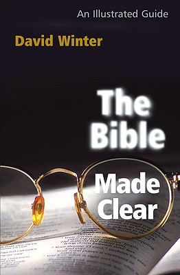 Bible Made Clear, The: An Illustrated Guide