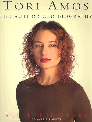 TORI AMOS: ALL THESE YEARS - THE AUTHORIZED ILLUSTRATED BIOGRAPHY