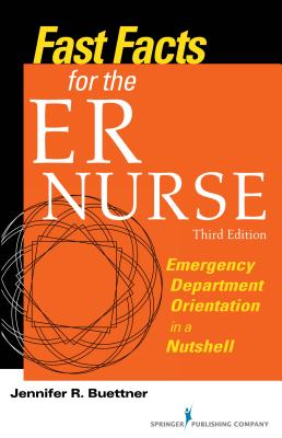 Image for Fast Facts for the ER Nurse, Third Edition: Emergency Department Orientation in a Nutshell Fast Facts for the ER Nurse, Third Edition: Emergency Department Orientation in a Nutshell