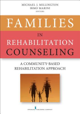 Image for Families in Rehabilitation Counseling: A Community-Based Rehabilitation Approach Families in Rehabilitation Counseling: A Community-Based Rehabilitation Approach