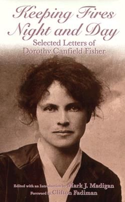 Keeping Fires Night and Day: Selected Letters of Dorothy Canfield Fisher (Volume 1)