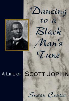 Image for Dancing to a Black Man's Tune: A Life of Scott Joplin (Volume 1) (Missouri Biography Series)