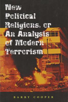 New Political Religions, or an Analysis of Modern Terrorism (Volume 1) (The Eric Voegelin Institute Series in Political Philosophy)