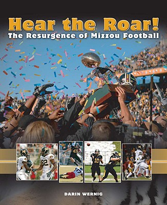 Hear the Roar!: The Resurgence of Mizzou Football (Volume 1)