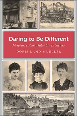 Daring to Be Different: Missouri's Remarkable Owen Sisters (Missouri Heritage Readers)