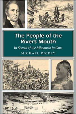 The People of the River's Mouth: In Search of the Missouria Indians (Volume 1) (Missouri Heritage Readers)