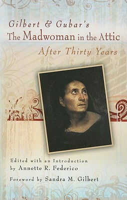 Gilbert and Gubar's The Madwoman in the Attic after Thirty Years (Volume 1)