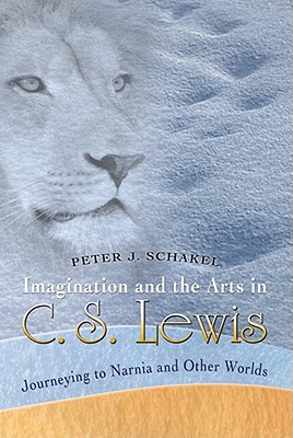 Image for Imagination and the Arts in C.S. Lewis: Journeying to Narnia and Other Worlds Imagination and the Arts in C.S. Lewis: Journeying to Narnia and Other Worlds