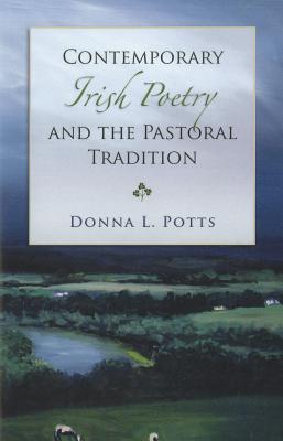 Contemporary Irish Poetry and the Pastoral Tradition (Volume 1)