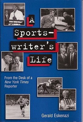 A Sportswriter's Life: From the Desk of a New York Times Reporter (Volume 1) (Sports and American Culture)