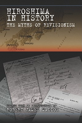Hiroshima in History: The Myths of Revisionism