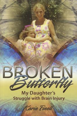 Broken Butterfly: My Daughter's Struggle with Brain Injury (Volume 1)