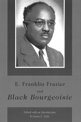 E. Franklin Frazier and Black Bourgeoisie (Volume 1)