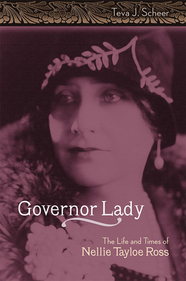 Governor Lady: The Life and Times of Nellie Tayloe Ross (Volume 1) (Missouri Biography Series)